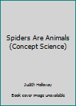 Unknown Binding Spiders Are Animals (Concept Science) Book