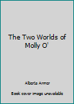Unknown Binding The Two Worlds of Molly O' Book