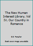 Unknown Binding The New Human Interest Library, Vol IV, Our Country in Romance Book