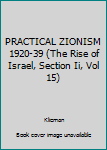 Hardcover PRACTICAL ZIONISM 1920-39 (The Rise of Israel, Section Ii, Vol 15) Book