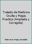Paperback Tratado de Medicina Oculta y Magia Practica (Ampliada y Corregida) [Spanish] Book