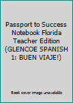 Unknown Binding Passport to Success Notebook Florida Teacher Edition (GLENCOE SPANISH 1: BUEN VIAJE!) Book