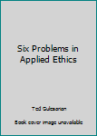Paperback Six Problems in Applied Ethics Book