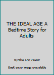 Hardcover THE IDEAL AGE A Bedtime Story for Adults Book