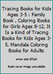 Paperback Tracing Books for Kids Ages 3-5 : Family Book , Coloring Books for Girls Ages 8-12, It Is a Kind of Tracing Books for Kids Ages 3-5, Mandala Coloring Books for Adults Book