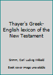 Unknown Binding Thayer's Greek-English lexicon of the New Testament Book