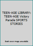 TEEN-AGE LIBRARY: TEEN-AGE Victory Parade SPORTS STORIES