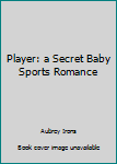 Paperback Player: a Secret Baby Sports Romance Book