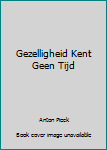Hardcover Gezelligheid Kent Geen Tijd [Dutch] Book
