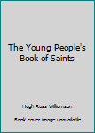 Hardcover The Young People's Book of Saints Book