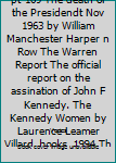 John F kennedy and pt-109 The death of the Presidendt Nov 1963 by William Manchester Harper n Row The Warren Report The official report on the assination of John F Kennedy. The Kennedy Women by Lauren