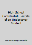 Hardcover High School Confidential: Secrets of an Undercover Student Book