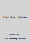 Paperback The Fall of Tithonus Book