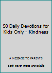 Paperback 50 Daily Devotions for Kids Only - Kindness Book