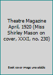 Paperback Theatre Magazine April, 1920 (Miss Shirley Mason on cover, XXXI, no. 230) Book