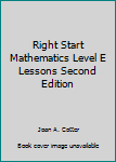 Unknown Binding Right Start Mathematics Level E Lessons Second Edition Book