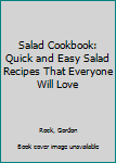 Paperback Salad Cookbook: Quick and Easy Salad Recipes That Everyone Will Love Book