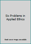 Unknown Binding Six Problems in Applied Ethics Book