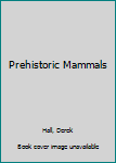 Prehistoric Mammals (Easy-Read Fact Books.)