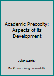 Academic Precocity: Aspects of its Development