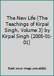 Paperback The New Life (The Teachings of Kirpal Singh, Volume 3) by Kirpal Singh (2005-01-01) Book