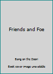 Paperback Friends and Foe Book