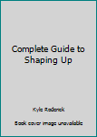 Hardcover Complete Guide to Shaping Up Book