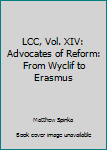 Unknown Binding LCC, Vol. XIV: Advocates of Reform: From Wyclif to Erasmus Book