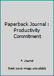 Paperback Paperback Journal : Productivity Commitment Book