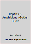 Unknown Binding Reptiles & Amphibians :Golden Guide Book