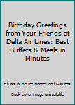 Hardcover Birthday Greetings from Your Friends at Delta Air Lines: Best Buffets & Meals in Minutes Book