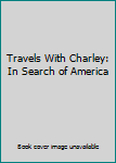 Travels With Charley: In Search of America