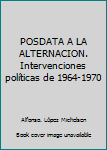 Paperback POSDATA A LA ALTERNACION. Intervenciones políticas de 1964-1970 Book