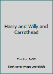 Paperback Harry and Willy and Carrothead Book