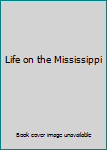 Life on the Mississippi