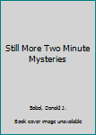 Mass Market Paperback Still More Two Minute Mysteries Book