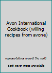 Hardcover Avon International Cookbook (willing recipes from avone) Book