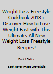 Paperback Weight Loss Freestyle Cookbook 2018 : Discover How to Lose Weight Fast with This Ultimate, All New Weight Loss Freestyle Recipes! Book