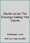 Hardcover Claude Lorrain The Drawings Catalog Text Volume Book