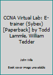 Paperback CCNA Virtual Lab: E-trainer (Sybex) [Paperback] by Todd Lammle, William Tedder Book