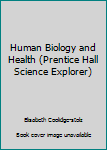 Hardcover Human Biology and Health (Prentice Hall Science Explorer) Book