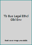 Paperback Tb Bus Legal Ethcl Glbl Env Book