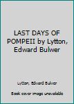 Hardcover LAST DAYS OF POMPEII by Lytton, Edward Bulwer Book