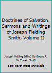 Doctrines of Salvation, Sermons and Writings of Joseph Fielding Smith, Volume II