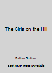 Mass Market Paperback The Girls on the Hill Book