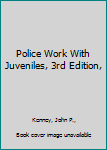 Police Work With Juveniles, 3rd Edition,