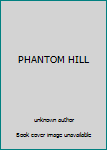 Unknown Binding PHANTOM HILL Book