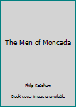 Mass Market Paperback The Men of Moncada Book