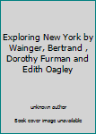 Unknown Binding Exploring New York by Wainger, Bertrand , Dorothy Furman and Edith Oagley Book
