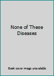 Hardcover None of These Diseases Book